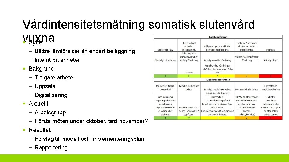 Vårdintensitetsmätning somatisk slutenvård vuxna § Syfte – Bättre jämförelser än enbart beläggning – Internt