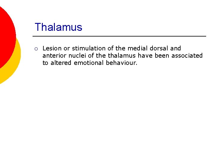 Thalamus ¡ Lesion or stimulation of the medial dorsal and anterior nuclei of the