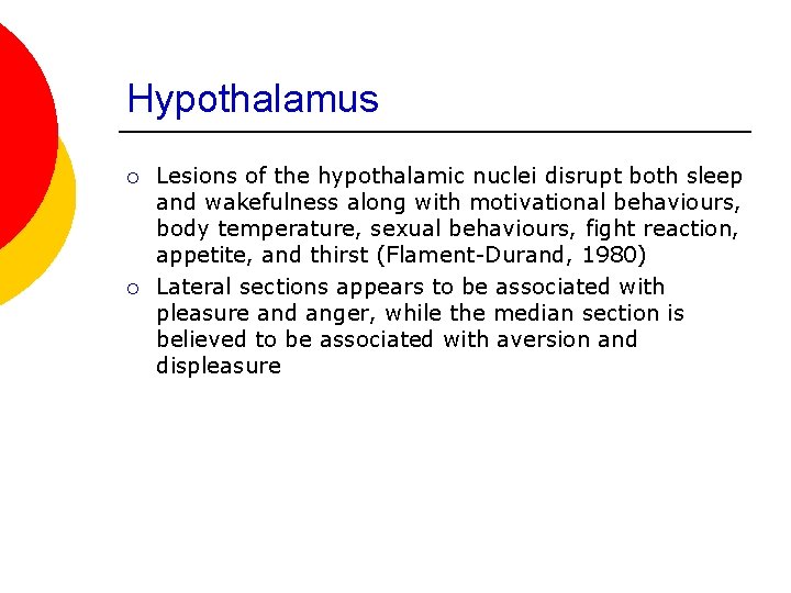 Hypothalamus ¡ ¡ Lesions of the hypothalamic nuclei disrupt both sleep and wakefulness along