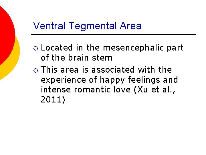 Ventral Tegmental Area Located in the mesencephalic part of the brain stem ¡ This