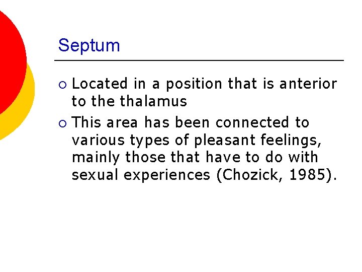 Septum Located in a position that is anterior to the thalamus ¡ This area