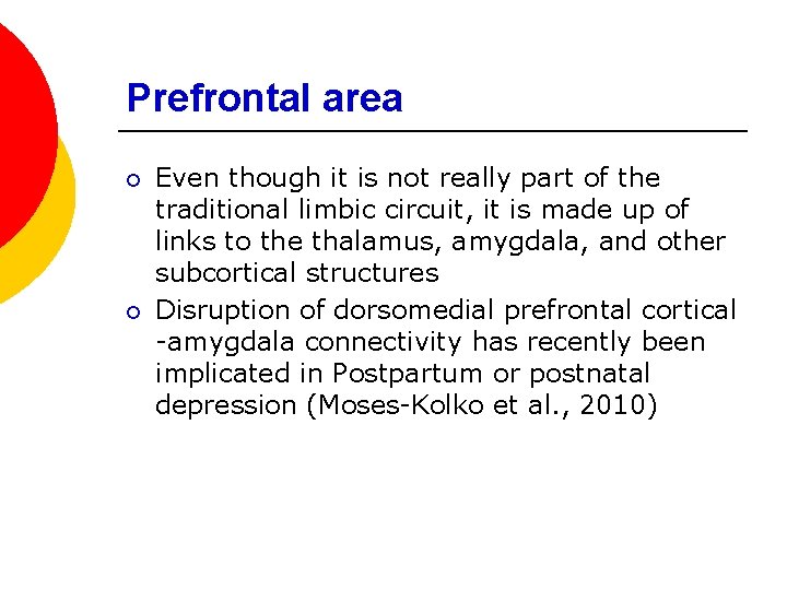 Prefrontal area ¡ ¡ Even though it is not really part of the traditional