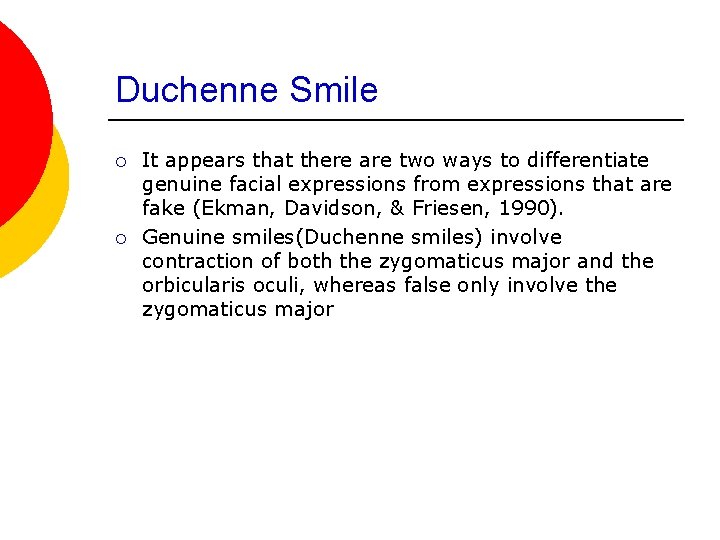 Duchenne Smile ¡ ¡ It appears that there are two ways to differentiate genuine