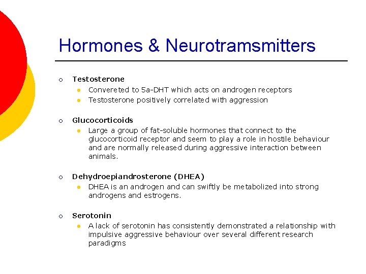 Hormones & Neurotramsmitters ¡ Testosterone l Convereted to 5 a-DHT which acts on androgen