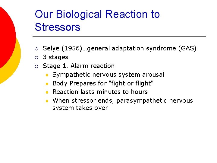 Our Biological Reaction to Stressors ¡ ¡ ¡ Selye (1956)…general adaptation syndrome (GAS) 3