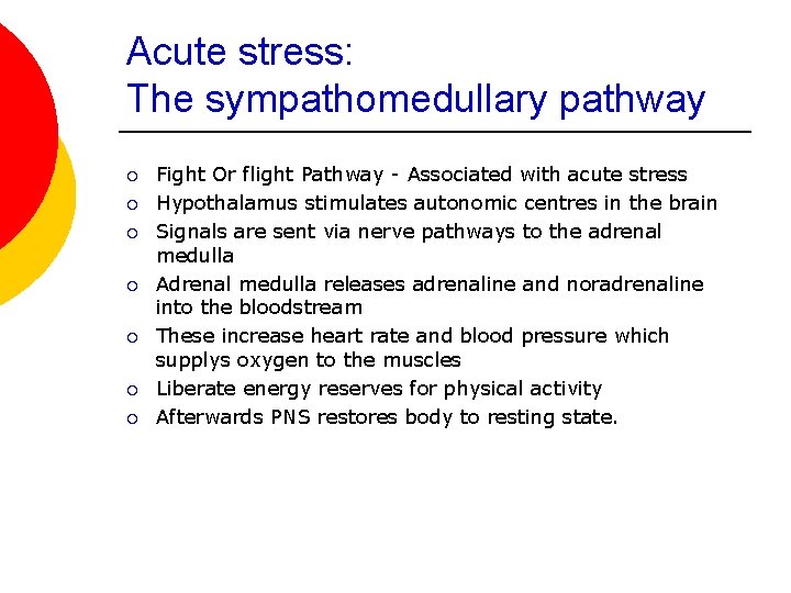 Acute stress: The sympathomedullary pathway ¡ ¡ ¡ ¡ Fight Or flight Pathway -