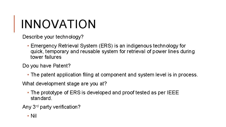 INNOVATION Describe your technology? • Emergency Retrieval System (ERS) is an indigenous technology for