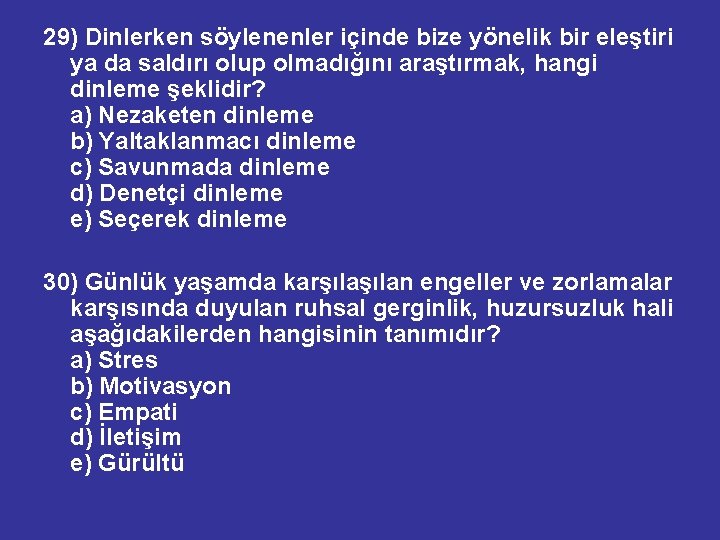 29) Dinlerken söylenenler içinde bize yönelik bir eleştiri ya da saldırı olup olmadığını araştırmak,