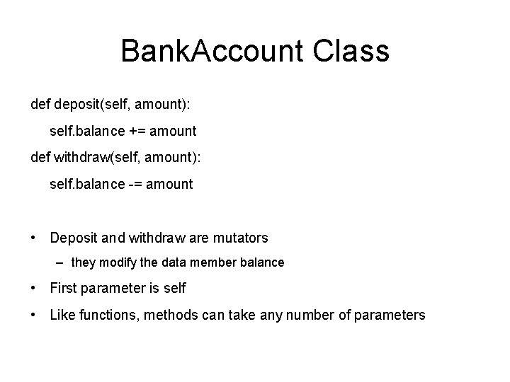 Bank. Account Class def deposit(self, amount): self. balance += amount def withdraw(self, amount): self.