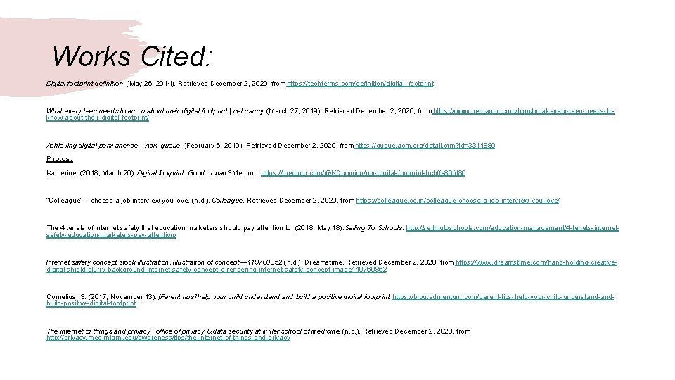 Works Cited: Digital footprint definition. (May 26, 2014). Retrieved December 2, 2020, from https: