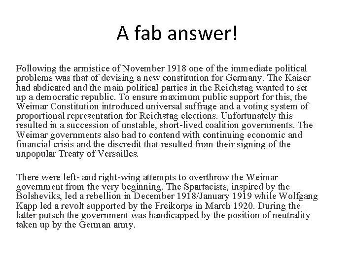 A fab answer! Following the armistice of November 1918 one of the immediate political