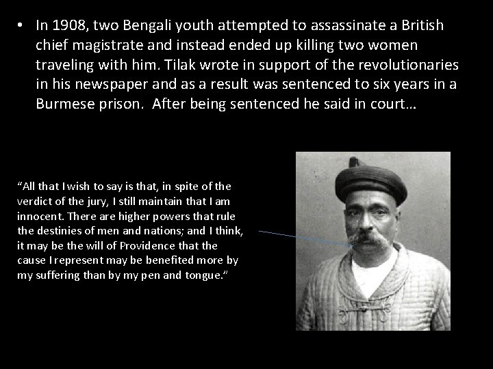  • In 1908, two Bengali youth attempted to assassinate a British chief magistrate