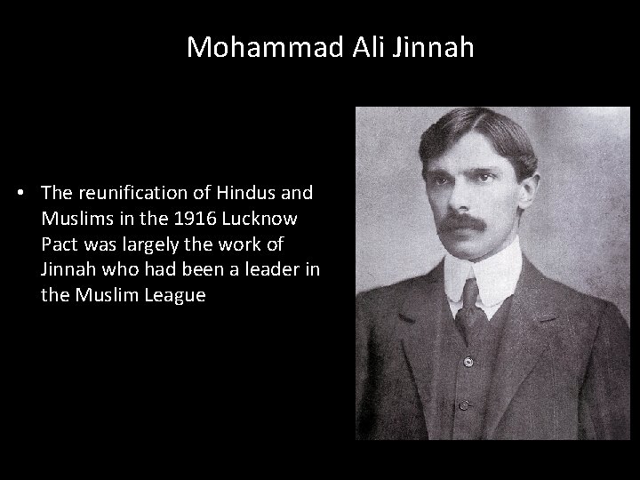Mohammad Ali Jinnah • The reunification of Hindus and Muslims in the 1916 Lucknow