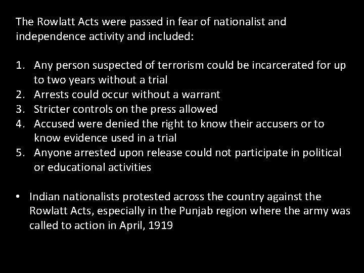 The Rowlatt Acts were passed in fear of nationalist and independence activity and included: