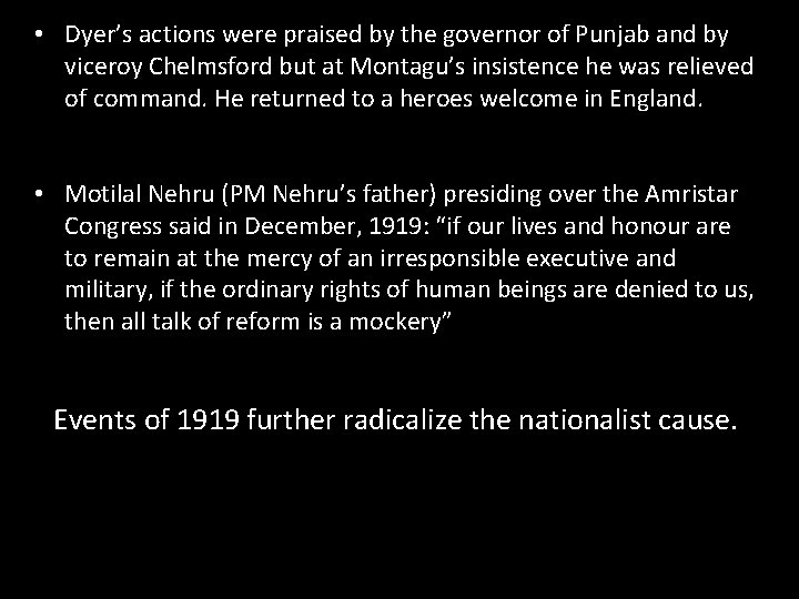  • Dyer’s actions were praised by the governor of Punjab and by viceroy