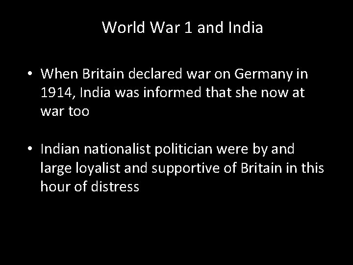 World War 1 and India • When Britain declared war on Germany in 1914,