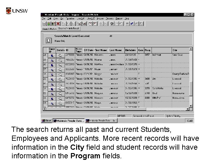 The search returns all past and current Students, Employees and Applicants. More recent records