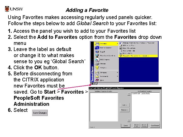 Adding a Favorite Using Favorites makes accessing regularly used panels quicker. Follow the steps