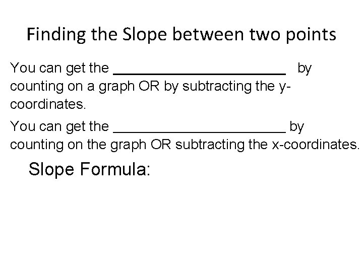 Finding the Slope between two points You can get the by counting on a