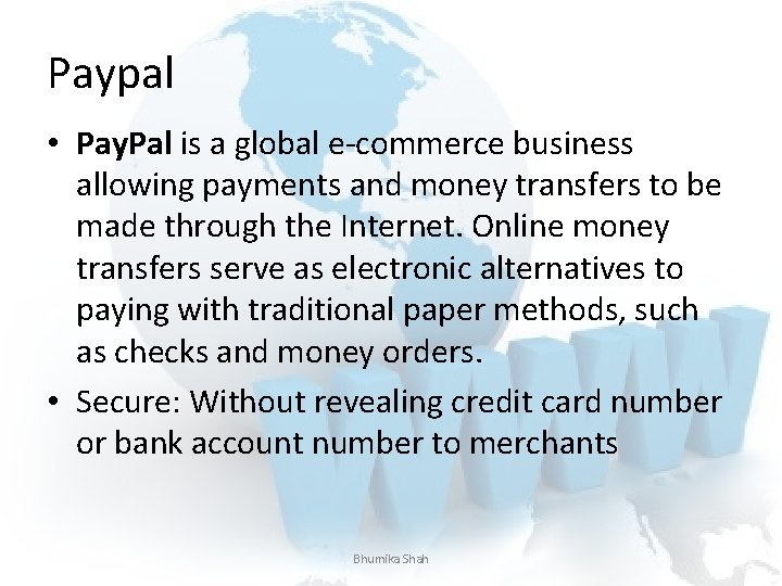 Paypal • Pay. Pal is a global e-commerce business allowing payments and money transfers