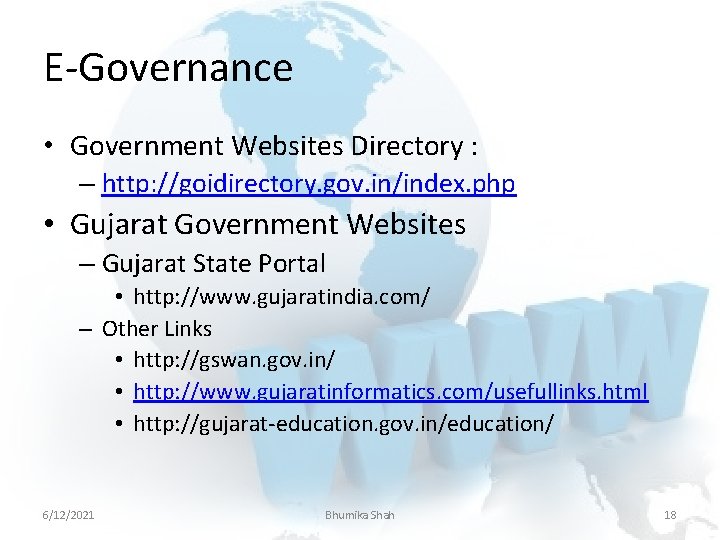 E-Governance • Government Websites Directory : – http: //goidirectory. gov. in/index. php • Gujarat