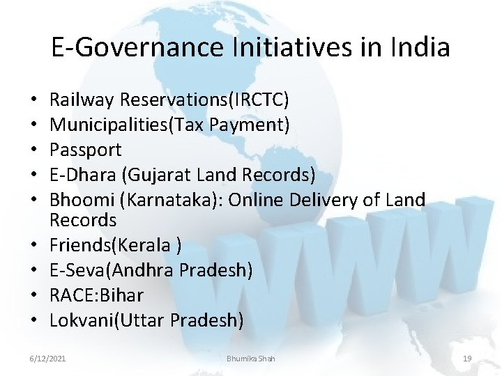 E-Governance Initiatives in India • • • Railway Reservations(IRCTC) Municipalities(Tax Payment) Passport E-Dhara (Gujarat