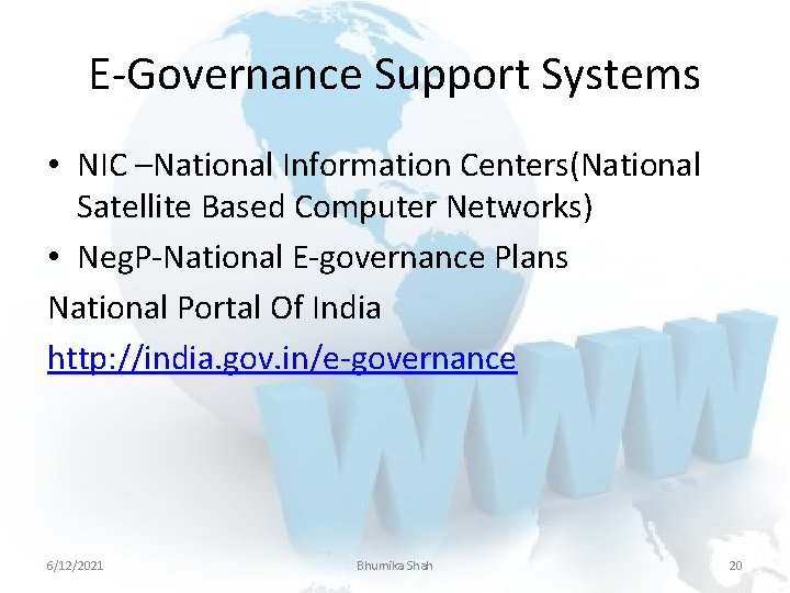 E-Governance Support Systems • NIC –National Information Centers(National Satellite Based Computer Networks) • Neg.