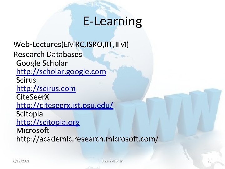 E-Learning Web-Lectures(EMRC, ISRO, IIT, IIM) Research Databases Google Scholar http: //scholar. google. com Scirus