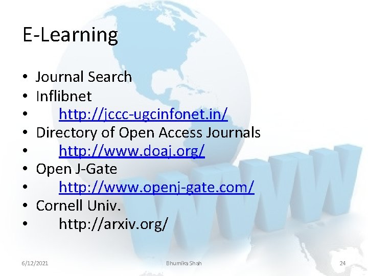 E-Learning • • • Journal Search Inflibnet http: //jccc-ugcinfonet. in/ Directory of Open Access