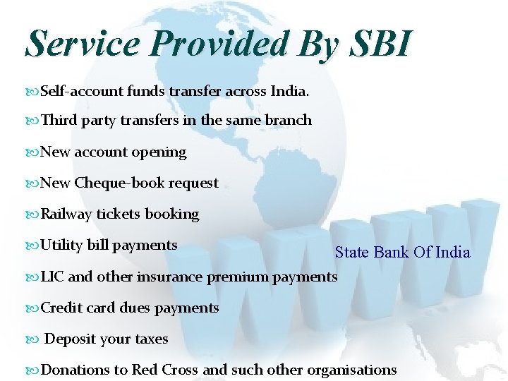 Service Provided By SBI Self-account funds transfer across India. Third party transfers in the