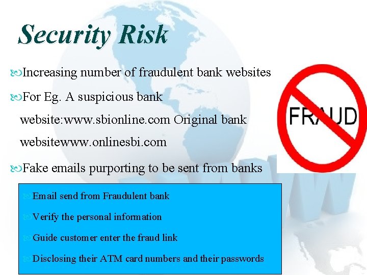 Security Risk Increasing number of fraudulent bank websites For Eg. A suspicious bank website:
