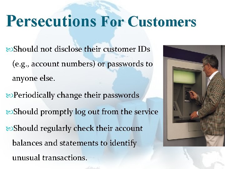 Persecutions For Customers Should not disclose their customer IDs (e. g. , account numbers)
