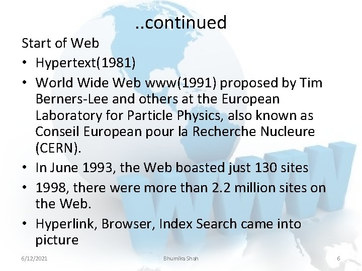 . . continued Start of Web • Hypertext(1981) • World Wide Web www(1991) proposed