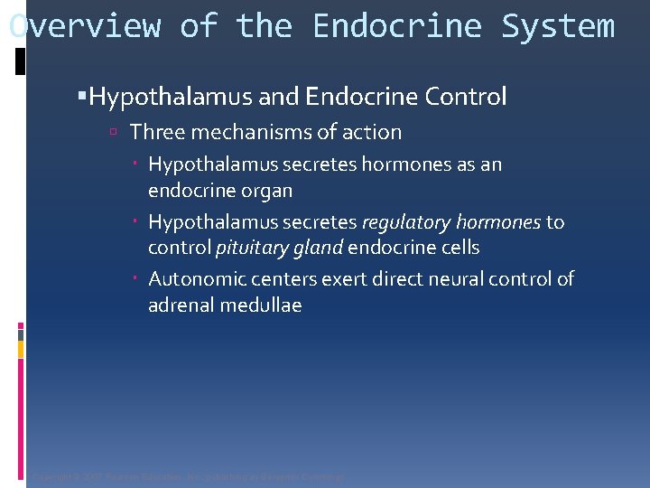 Overview of the Endocrine System Hypothalamus and Endocrine Control Three mechanisms of action Hypothalamus