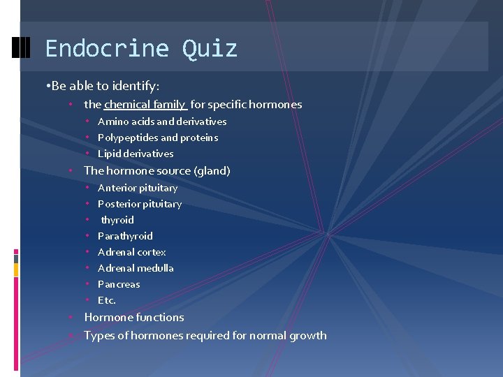 Endocrine Quiz • Be able to identify: • the chemical family for specific hormones