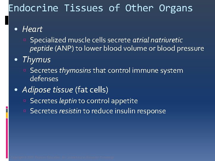 Endocrine Tissues of Other Organs • Heart Specialized muscle cells secrete atrial natriuretic peptide