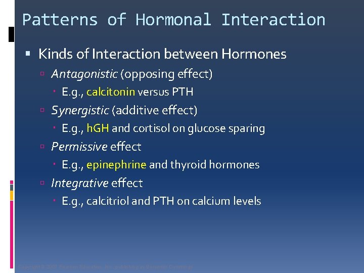 Patterns of Hormonal Interaction Kinds of Interaction between Hormones Antagonistic (opposing effect) E. g.