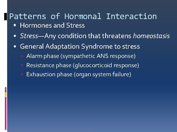 Patterns of Hormonal Interaction Hormones and Stress • Stress—Any condition that threatens homeostasis •