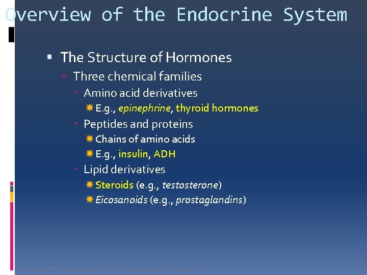 Overview of the Endocrine System The Structure of Hormones Three chemical families Amino acid