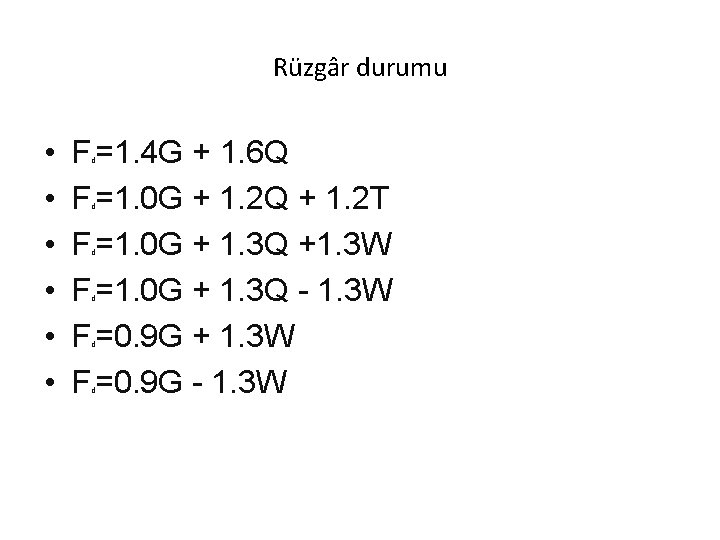 Rüzgâr durumu • • • F =1. 4 G + 1. 6 Q F