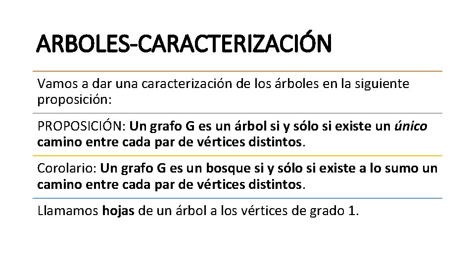 ARBOLES-CARACTERIZACIÓN Vamos a dar una caracterización de los árboles en la siguiente proposición: PROPOSICIÓN: