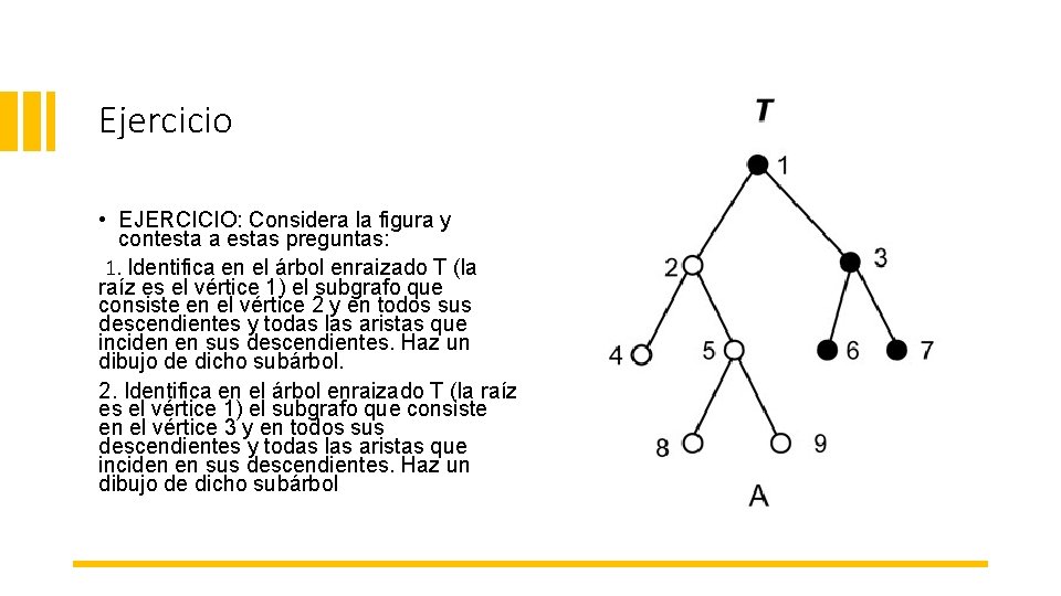 Ejercicio • EJERCICIO: Considera la figura y contesta a estas preguntas: 1. Identifica en