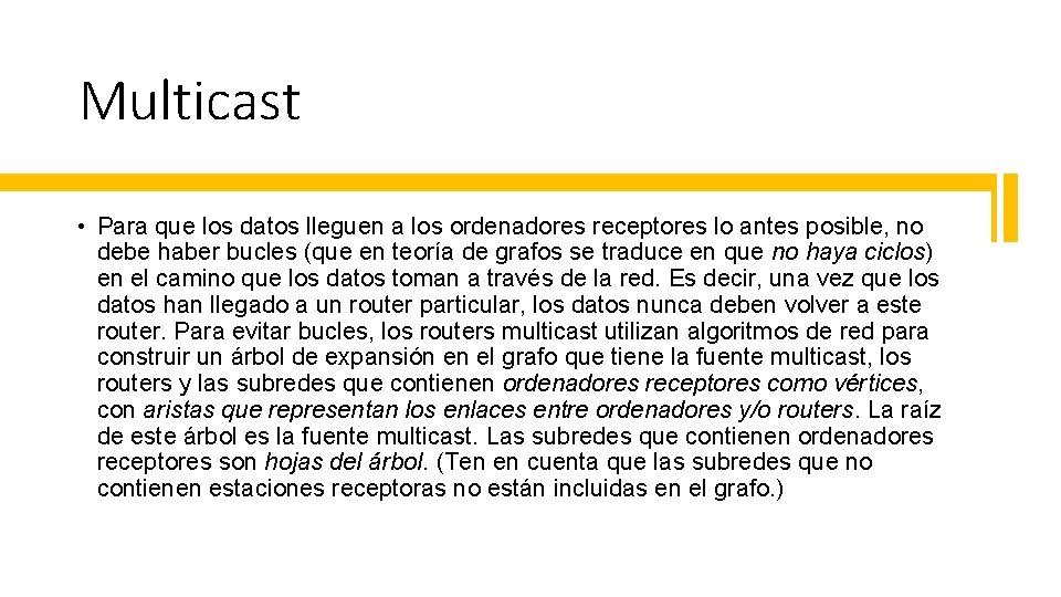 Multicast • Para que los datos lleguen a los ordenadores receptores lo antes posible,