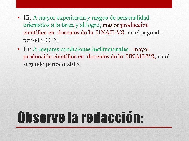• Hi: A mayor experiencia y rasgos de personalidad orientados a la tarea • Hi: A mayor experiencia y rasgos de personalidad orientados a la tarea