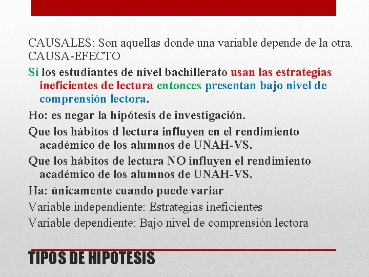 CAUSALES: Son aquellas donde una variable depende de la otra. CAUSA EFECTO Si los CAUSALES: Son aquellas donde una variable depende de la otra. CAUSA EFECTO Si los