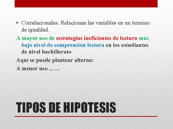 • Correlacionales: Relacionan las variables en un termino de igualdad. A mayor uso • Correlacionales: Relacionan las variables en un termino de igualdad. A mayor uso