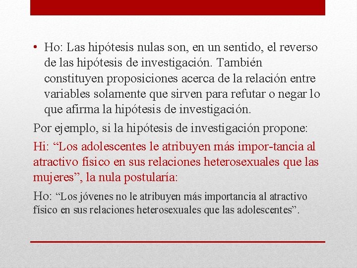 • Ho: Las hipótesis nulas son, en un sentido, el reverso de las • Ho: Las hipótesis nulas son, en un sentido, el reverso de las
