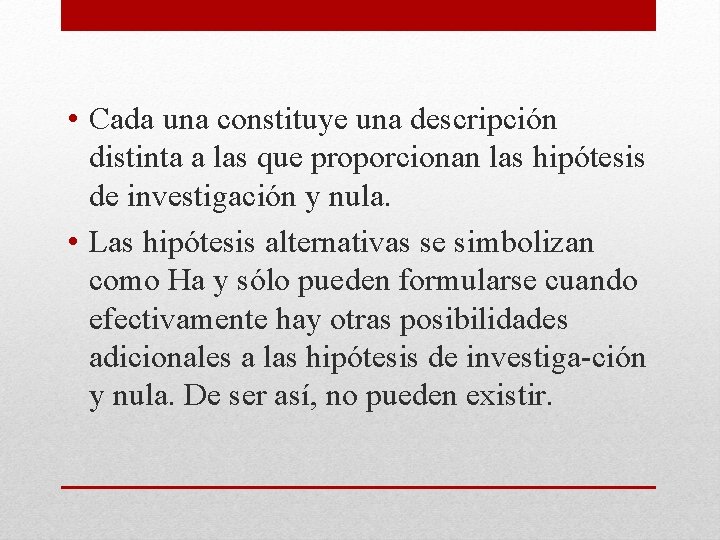• Cada una constituye una descripción distinta a las que proporcionan las hipótesis • Cada una constituye una descripción distinta a las que proporcionan las hipótesis