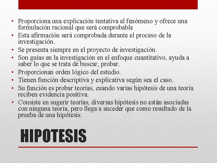 • Proporciona una explicación tentativa al fenómeno y ofrece una formulación racional que • Proporciona una explicación tentativa al fenómeno y ofrece una formulación racional que