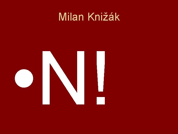 Milan Knižák • N! 